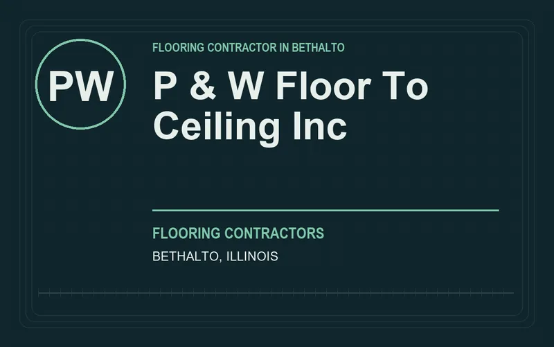 P & W Floor To Ceiling Inc in Bethalto, Illinois