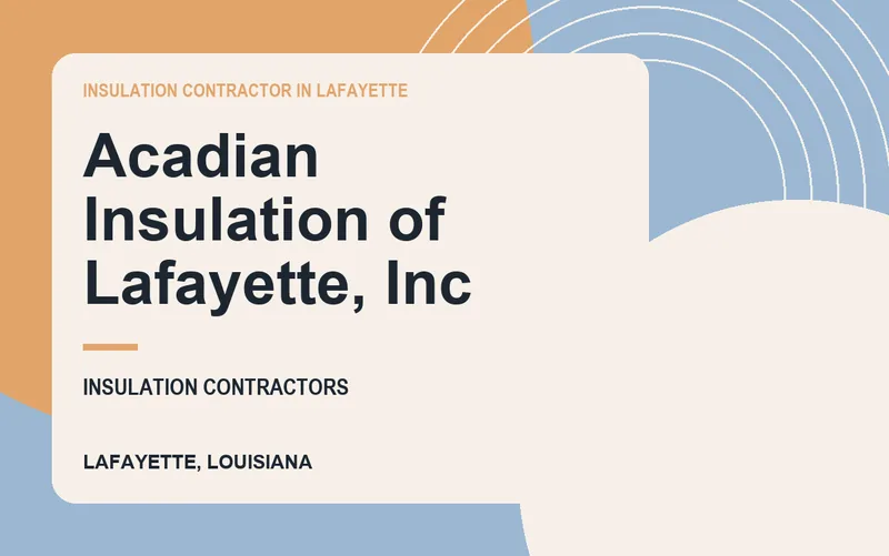 Acadian Insulation of Lafayette, Inc in Lafayette, Louisiana