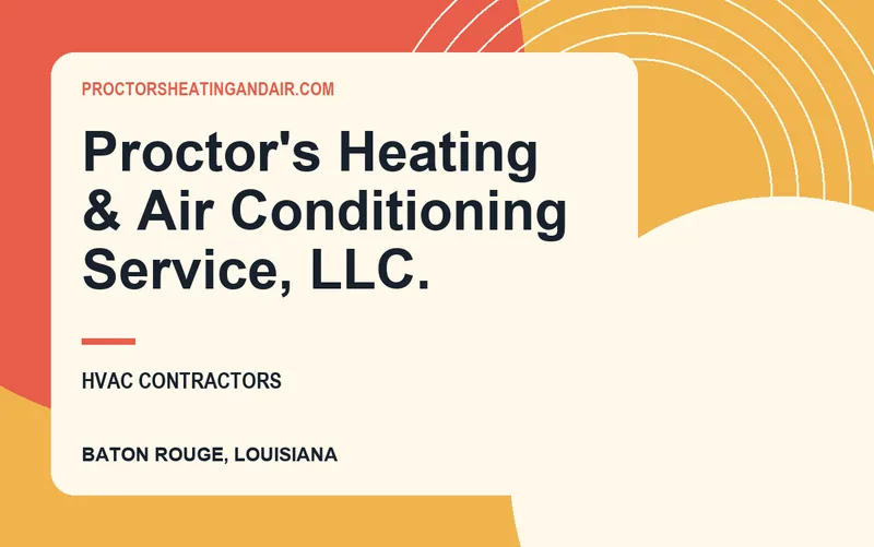 Proctor's Heating & Air Conditioning Service, LLC. in Baton Rouge, Louisiana