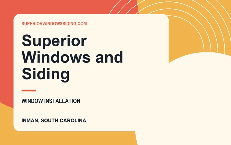 Superior Windows and Siding in Inman, South Carolina