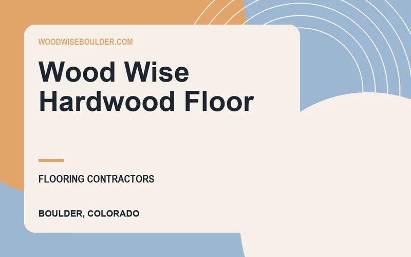 Wood Wise Hardwood Floor in Boulder, Colorado