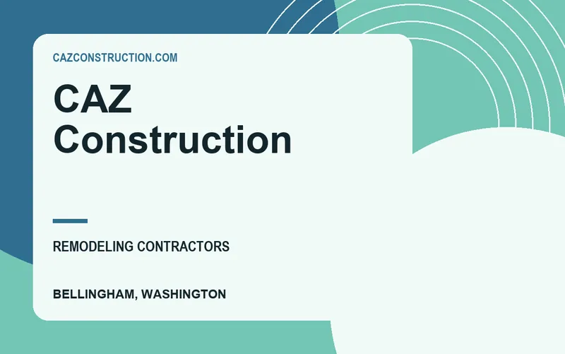 CAZ Construction in Bellingham, Washington