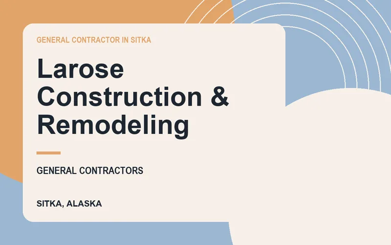 Larose Construction & Remodeling in Sitka, Alaska