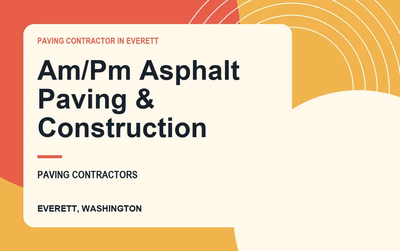 Am/Pm Asphalt Paving & Construction in Everett, Washington