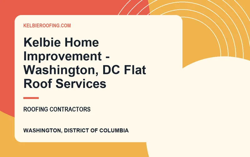 Kelbie Home Improvement - Washington, DC Flat Roof Services in Washington, District of Columbia