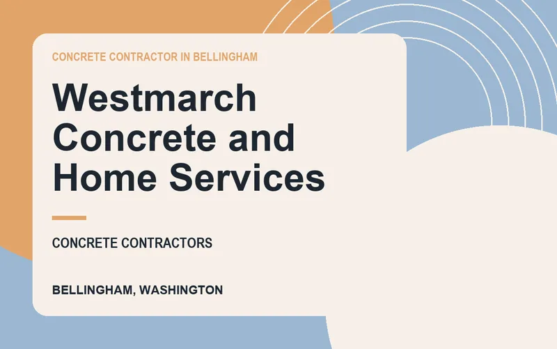 Westmarch Concrete and Home Services in Bellingham, Washington