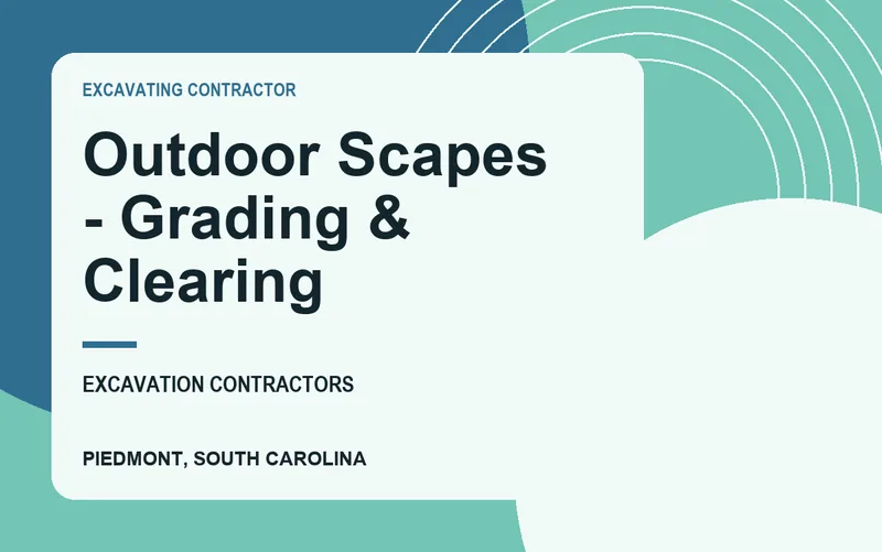 Outdoor Scapes - Grading & Clearing in Piedmont, South Carolina