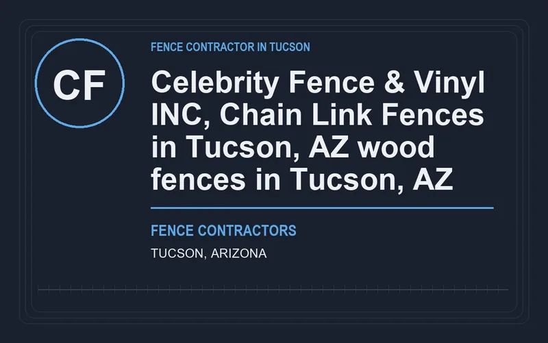 Celebrity Fence & Vinyl INC, Chain Link Fences in Tucson, AZ wood fences in Tucson, AZ in Tucson, Arizona