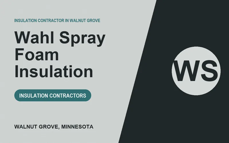 Wahl Spray Foam Insulation in Walnut Grove, Minnesota