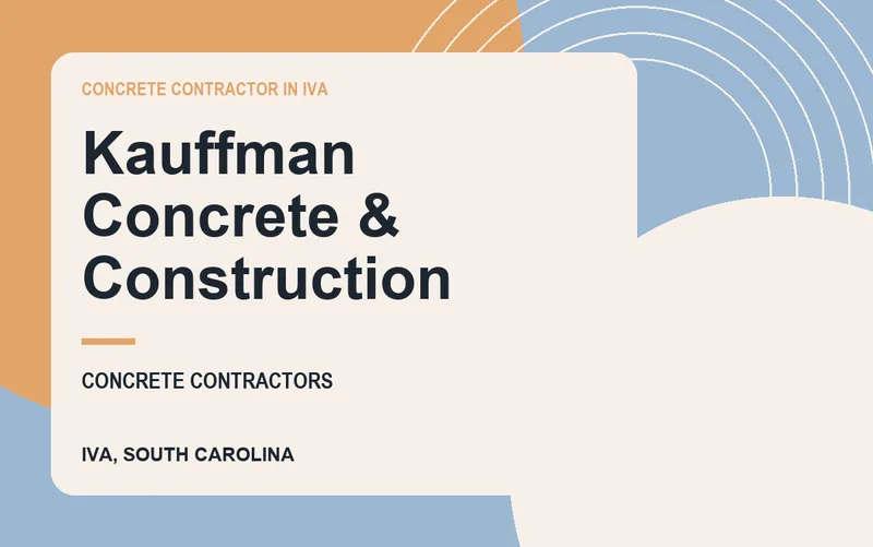 Kauffman Concrete & Construction in Iva, South Carolina