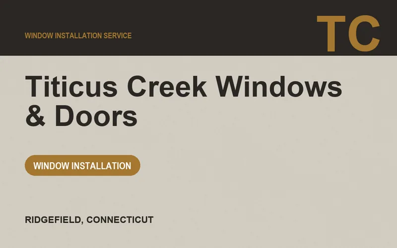 Titicus Creek Windows & Doors in Ridgefield, Connecticut