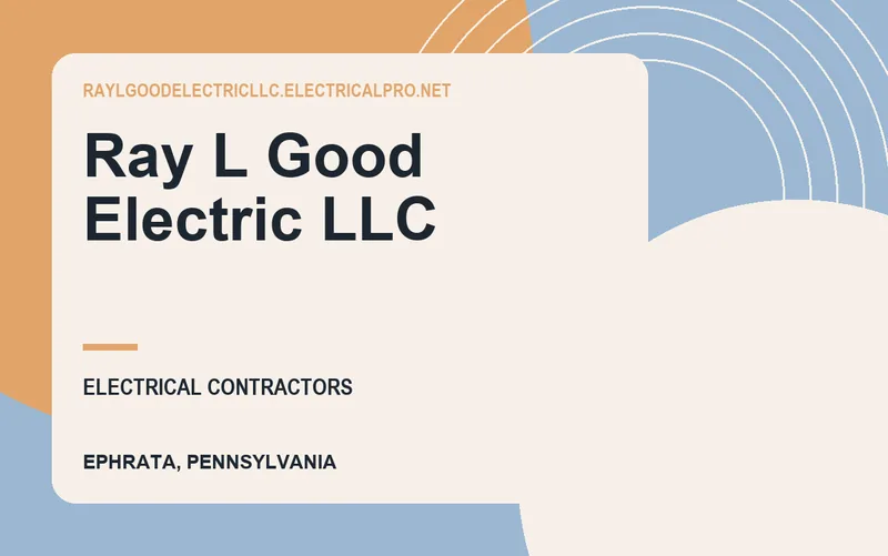 Ray L Good Electric LLC in Ephrata, Pennsylvania