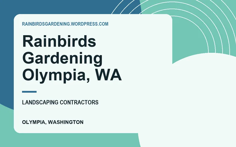 Rainbirds Gardening Olympia, WA in Olympia, Washington