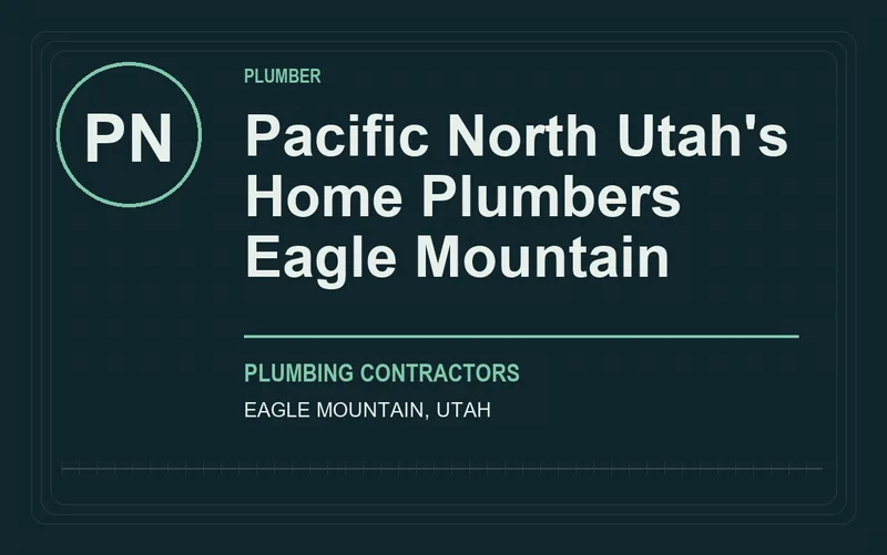 Pacific North Utah's Home Plumbers Eagle Mountain in Eagle Mountain, Utah