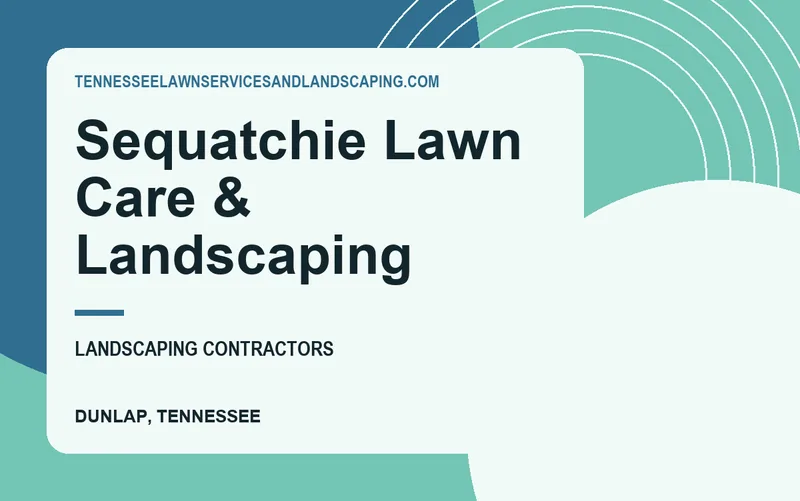 Sequatchie Lawn Care & Landscaping in Dunlap, Tennessee
