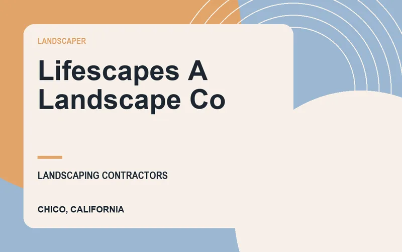 Lifescapes A Landscape Co in Chico, California