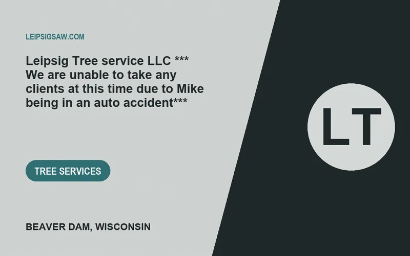 Leipsig Tree service LLC *** We are unable to take any clients at this time due to Mike being in an auto accident*** in Beaver Dam, Wisconsin