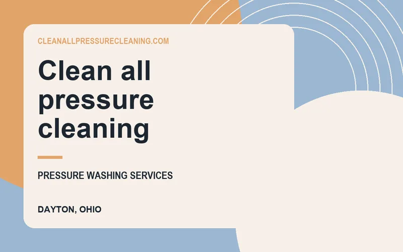 Clean all pressure cleaning in Dayton, Ohio