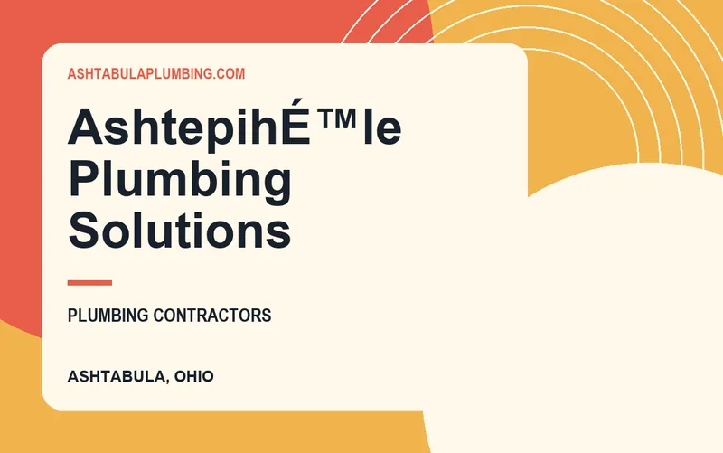 AshtepihÉ™le Plumbing Solutions in Ashtabula, Ohio