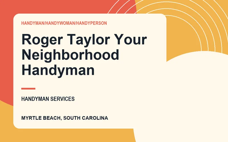 Roger Taylor Your Neighborhood Handyman in Myrtle Beach, South Carolina
