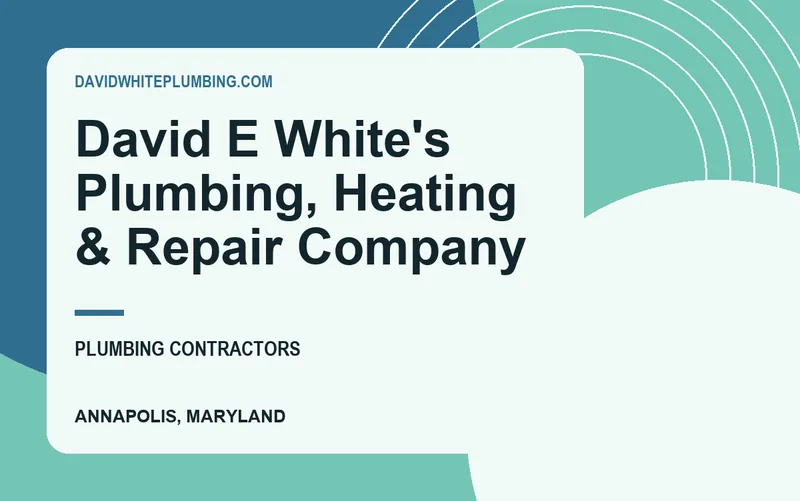 David E White's Plumbing, Heating & Repair Company in Annapolis, Maryland