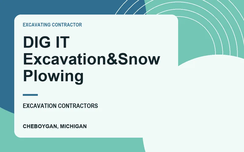 DIG IT Excavation&Snow Plowing in Cheboygan, Michigan