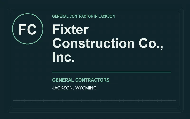 Fixter Construction Co., Inc. in Jackson, Wyoming