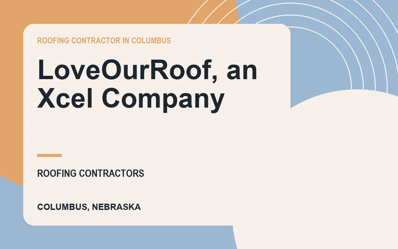 LoveOurRoof, an Xcel Company in Columbus, Nebraska