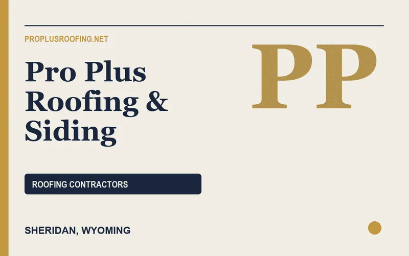Pro Plus Roofing & Siding in Sheridan, Wyoming