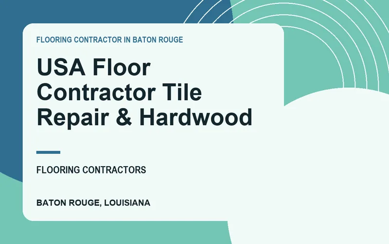 USA Floor Contractor Tile Repair & Hardwood in Baton Rouge, Louisiana