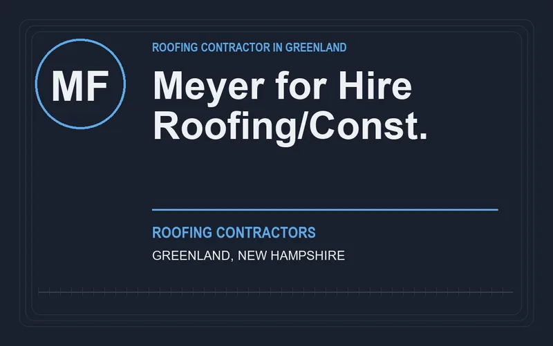 Meyer for Hire Roofing/Const. in Greenland, New Hampshire