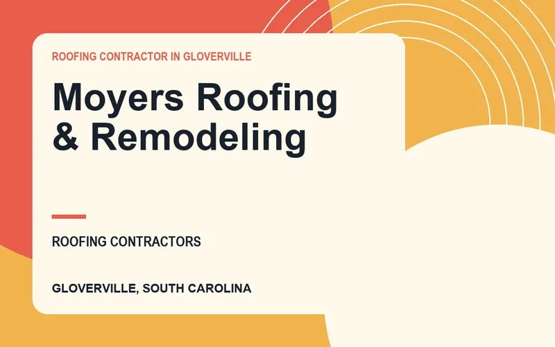MOYERS ROOFING & REMODELING in Gloverville, South Carolina