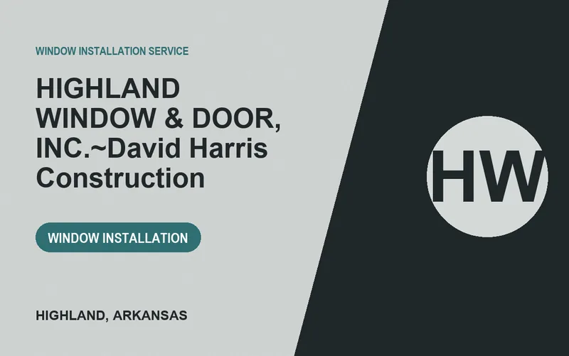 HIGHLAND WINDOW & DOOR, INC.~David Harris Construction in Highland, Arkansas