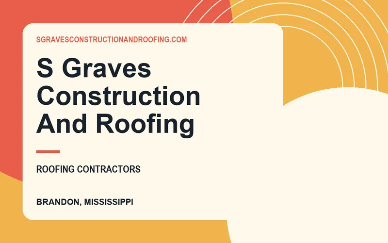 S Graves Construction And Roofing in Brandon, Mississippi