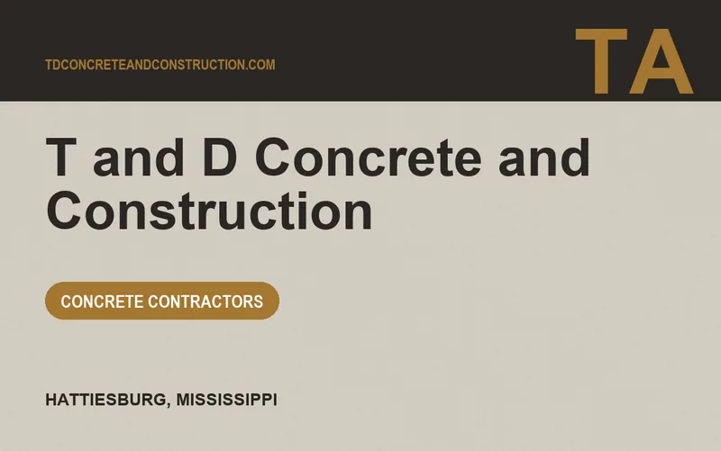 T and D Concrete and Construction in Hattiesburg, Mississippi