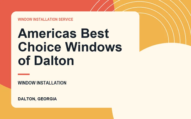 Americas Best Choice Windows of Dalton in Dalton, Georgia