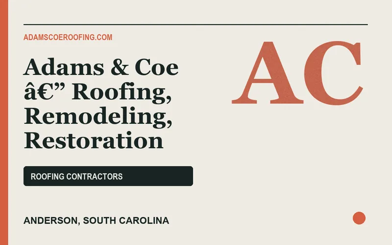 Adams & Coe â€” Roofing, Remodeling, Restoration in Anderson, South Carolina