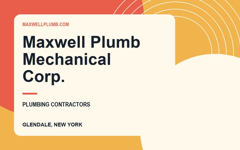 Maxwell Plumb Mechanical Corp. in Glendale, New York