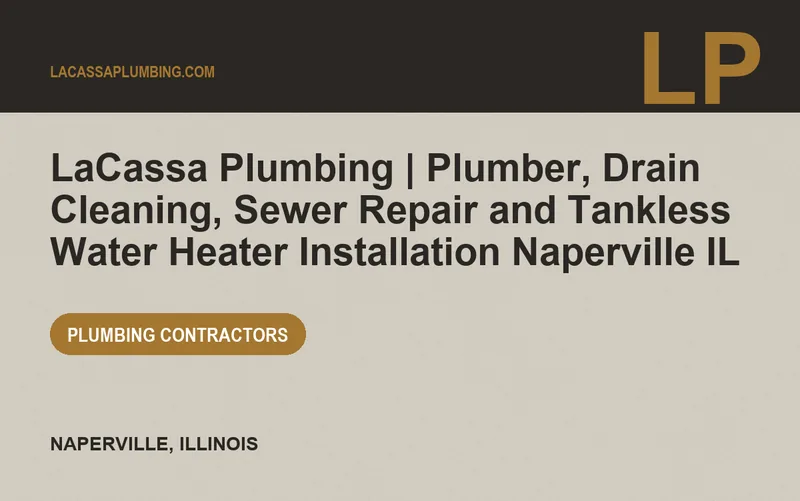 LaCassa Plumbing | Plumber, Drain Cleaning, Sewer Repair and Tankless Water Heater Installation Naperville IL in Naperville, Illinois