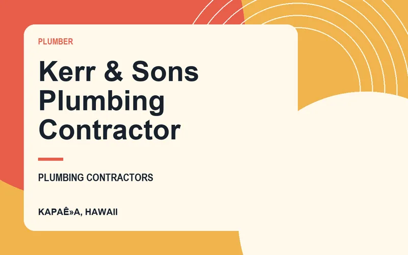 Kerr & Sons Plumbing Contractor in KapaÊ»a, Hawaii