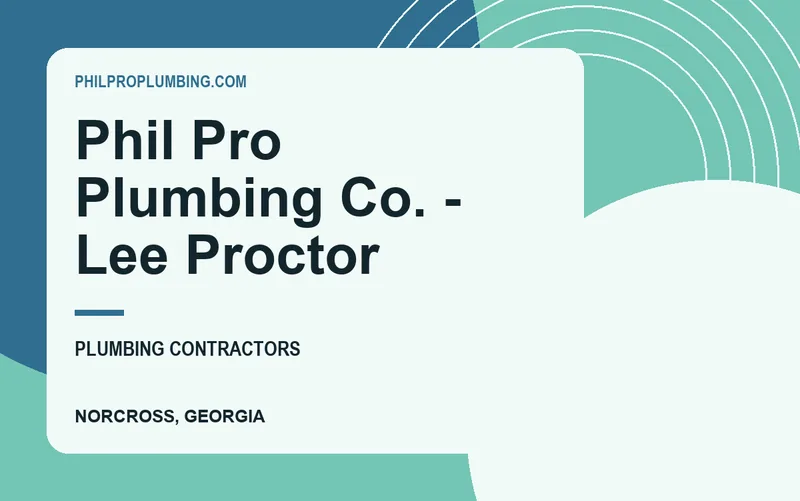 Phil Pro Plumbing Co. - Lee Proctor in Norcross, Georgia