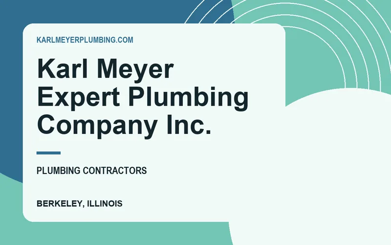 Karl Meyer Expert Plumbing Company Inc. in Berkeley, Illinois