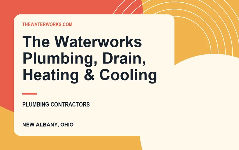 The Waterworks Plumbing, Drain, Heating & Cooling in New Albany, Ohio