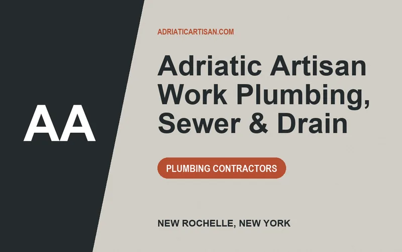 Adriatic Artisan Work Plumbing, Sewer & Drain in New Rochelle, New York
