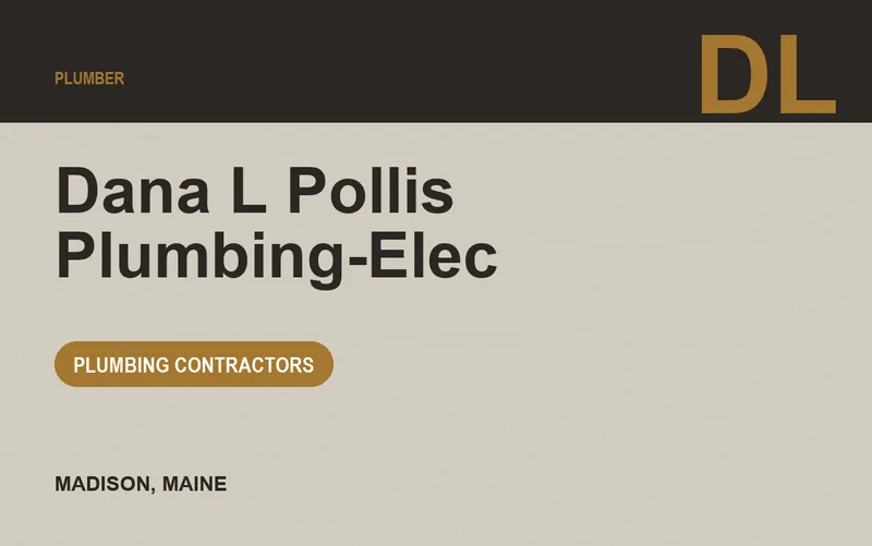 Dana L Pollis Plumbing-Elec in Madison, Maine