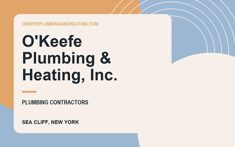 O'Keefe Plumbing & Heating, Inc. in Sea Cliff, New York