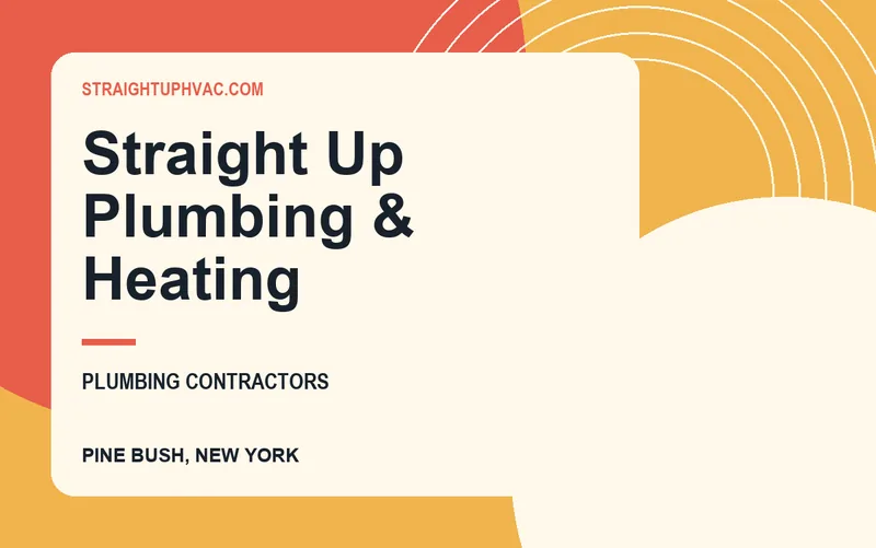 Straight Up Plumbing & Heating in Pine Bush, New York