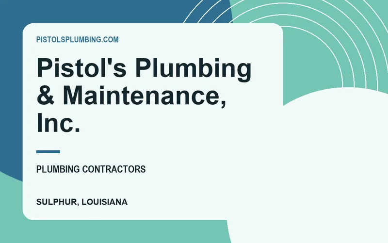 Pistol's Plumbing & Maintenance, Inc. in Sulphur, Louisiana