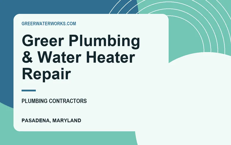 Greer Plumbing & Water Heater Repair in Pasadena, Maryland