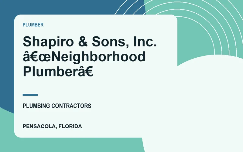 Shapiro & Sons, Inc. â€œNeighborhood Plumberâ€ in Pensacola, Florida